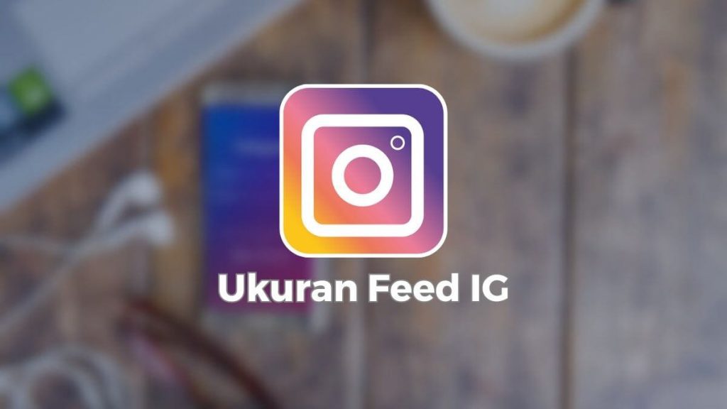 Apa Itu Ukuran Feed Instagram 12 Kotak?
